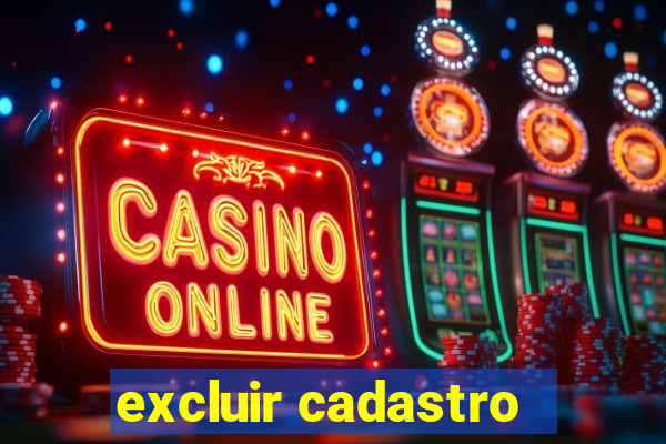 excluir cadastro - casas bahia